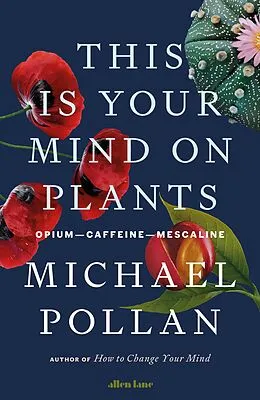 E-Book (epub) This Is Your Mind On Plants von Michael Pollan