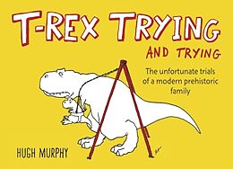 Livre Relié T-Rex Trying and Trying de Hugh Murphy