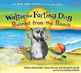 Kartonierter Einband Walter the Farting Dog: Banned from the Beach von William Kotzwinkle, Glenn Murray, Elizabeth Gundy