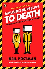 Kartonierter Einband Amusing Ourselves to Death von Neil Postman