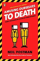 Kartonierter Einband Amusing Ourselves to Death von Neil Postman