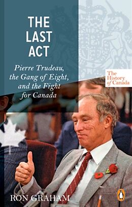 Kartonierter Einband The History of Canada Series - The Last Act: Pierre Trudeau von Ron Graham