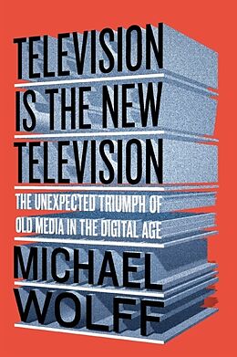 Kartonierter Einband Television Is the New Television von Michael Wolff