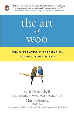 Kartonierter Einband The Art of Woo: Using Strategic Persuasion to Sell Your Ideas von G. Richard Shell, Mario Moussa