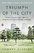 Kartonierter Einband Triumph of the City von Edward Glaeser