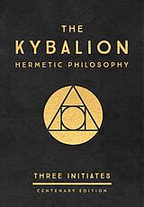 Fester Einband The Kybalion: Centenary Edition von Three Initiates
