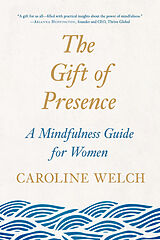 Couverture cartonnée The Gift of Presence de Caroline Welch