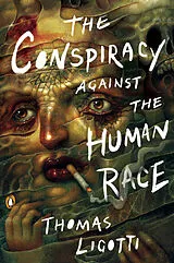 Kartonierter Einband The Conspiracy against the Human Race von Thomas Ligotti