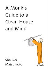 Broché A Monk's Guide to a Clean House and Mind de Shoukei Matsumoto