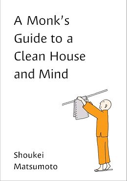 Broché A Monk's Guide to a Clean House and Mind de Shoukei Matsumoto