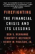 Kartonierter Einband Firefighting von Ben S. Bernanke, Timothy F. Geithner, Henry M. Paulson