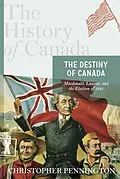 E-Book (epub) The History of Canada Series: The Destiny of Canada von Christopher Pennington
