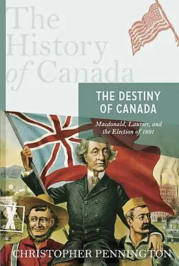 E-Book (epub) The History of Canada Series: The Destiny of Canada von Christopher Pennington