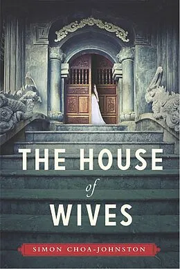 E-Book (epub) The House of Wives von Simon Choa-Johnston