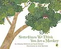 E-Book (epub) Sometimes We Think You Are a Monkey von Johanna Skibsrud, Sarah Blacker, Julie Morstad