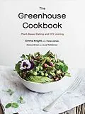 E-Book (epub) The Greenhouse Cookbook von Emma Knight, Hana James, Deeva Green