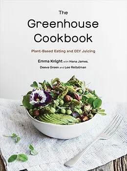 E-Book (epub) The Greenhouse Cookbook von Emma Knight, Hana James, Deeva Green