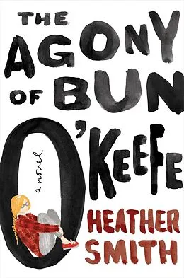 E-Book (epub) The Agony of Bun O'Keefe von Heather Smith