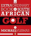 E-Book (epub) The Extraordinary Book of South African Golf von Michael Vlismas