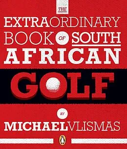 E-Book (epub) The Extraordinary Book of South African Golf von Michael Vlismas