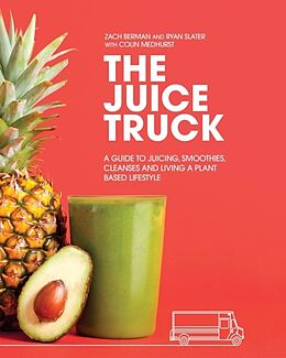 Kartonierter Einband The Juice Truck von Zach Berman, Ryan Slater, Colin Medhurst