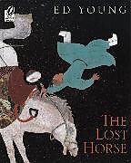 Kartonierter Einband The Lost Horse von Ed Young, Tracey Adams