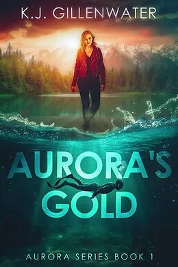 E-Book (epub) Aurora's Gold (Aurora Series, #1) von K. J. Gillenwater