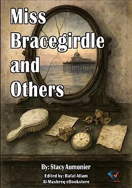 E-Book (epub) Miss Bracegirdle and Others von Stacy Aumonier