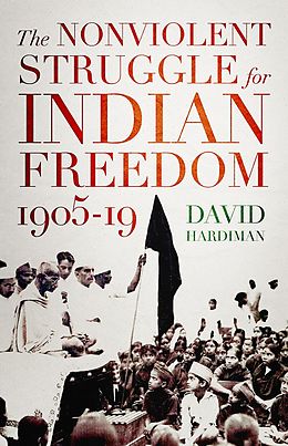 E-Book (pdf) The Nonviolent Struggle for Indian Freedom, 1905-19 von David Hardiman