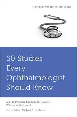 E-Book (epub) 50 Studies Every Ophthalmologist Should Know von Alan Penman, Kimberley Crowder, William M. Watkins