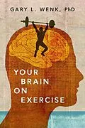 E-Book (pdf) Your Brain on Exercise von Gary L. Wenk