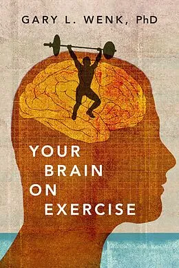 E-Book (pdf) Your Brain on Exercise von Gary L. Wenk