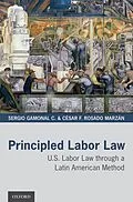 E-Book (pdf) Principled Labor Law von Sergio Gamonal C., César F. Rosado Marzán