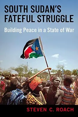 E-Book (epub) South Sudan's Fateful Struggle von Steven C. Roach