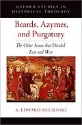 E-Book (epub) Beards, Azymes, and Purgatory von A. Edward Siecienski