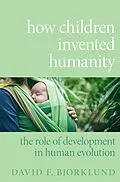 E-Book (pdf) How Children Invented Humanity von David F. Bjorklund