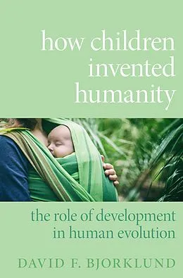 E-Book (epub) How Children Invented Humanity von David F. Bjorklund