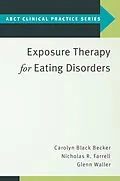 E-Book (pdf) Exposure Therapy for Eating Disorders von Carolyn Black Becker, Nicholas R. Farrell, Glenn Waller