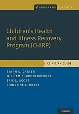 Kartonierter Einband Children's Health and Illness Recovery Program (CHIRP) von Bryan D. Carter, William G. Kronenberger, Eric L. Scott