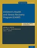 E-Book (epub) Children's Health and Illness Recovery Program (CHIRP) von Bryan D. Carter, William G. Kronenberger, Eric L. Scott