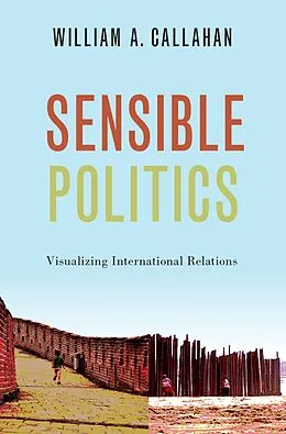 E-Book (epub) Sensible Politics von William A. Callahan