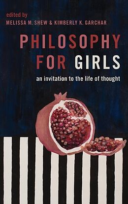 Livre Relié Philosophy for Girls de Melissa (Visiting Assistant Professor of Phi Shew