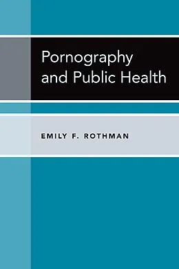 E-Book (pdf) Pornography and Public Health von Emily F. Rothman