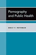 E-Book (epub) Pornography and Public Health von Emily F. Rothman