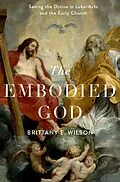 E-Book (epub) The Embodied God von Brittany E. Wilson