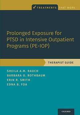 E-Book (epub) Prolonged Exposure for PTSD in Intensive Outpatient Programs (PE-IOP) von Sheila A. M. Rauch, Barbara Olasov Rothbaum, Erin R. Smith