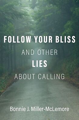 Livre Relié Follow Your Bliss and Other Lies about Calling de Bonnie J. Miller-McLemore