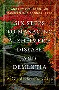 E-Book (pdf) Six Steps to Managing Alzheimer's Disease and Dementia von Andrew E. MD Budson, Maureen K. PsyD O'Connor