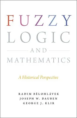 PDF Fuzzy Logic and Mathematics von Radim Belohlavek, Joseph W. Dauben, George J. Klir