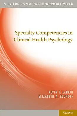 E-Book (pdf) Specialty Competencies in Clinical Health Psychology von Kevin T. Larkin, Elizabeth A. Klonoff